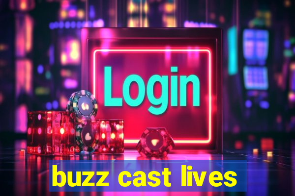 buzz cast lives